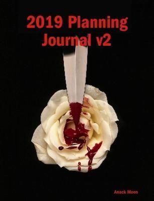 2019 Planning Journal V2 By Anack Moon 9780359106493 (Paperback)