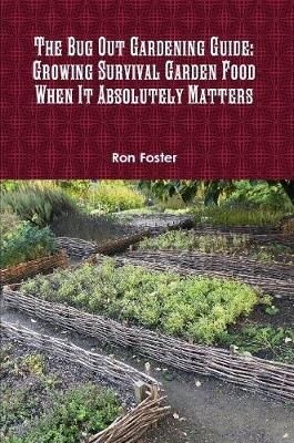 Bug Out Gardening Guide By Ron Foster 9780359110308 (Paperback)