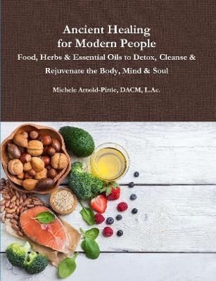 Ancient Healing for Modern People By Arnold-Pirtle 9780359126323