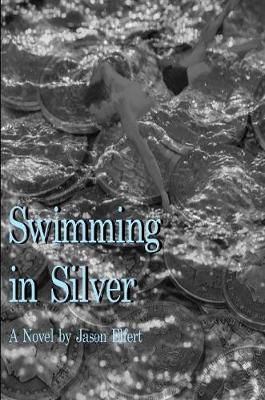 Swimming In Silver By Jason Elfert 9780359128624 (Paperback)
