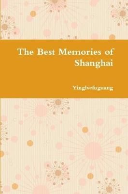 Best Memories of Shanghai By Ying Zhang 9780359148745 (Paperback)