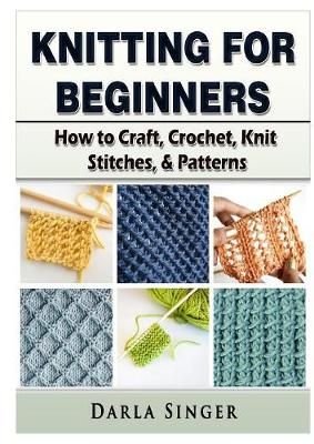 Knitting for Beginners By Darla Singer 9780359157051 (Paperback)