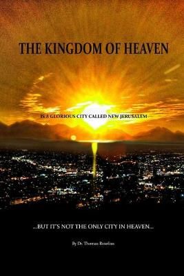 Kingdom of Heaven is a Glorious City Called New Jerusalem... But it's Not the Only City in Heaven