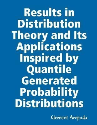 Results in Distribution Theory and Its Applications Inspired by Quantile Generated Probability Distributions