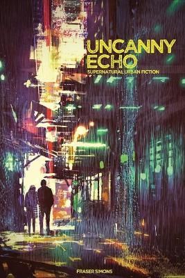 Uncanny Echo By Fraser Simons 9780359257621 (Paperback)