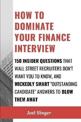 How to Dominate Your Finance Interview By Singer 9780359278220