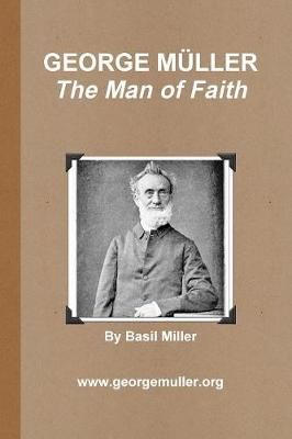 GEORGE M?LLER - The Man of Faith By Basil Miller 9780359283439