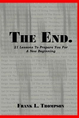 End. 21 Lessons to Prepare You for A New Beginning By Thompson