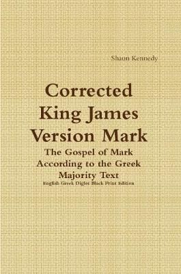 Corrected King James Version Mark By Shaun Kennedy 9780359405305