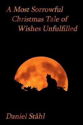 A Most Sorrowful Christmas Tale of Wishes Unfulfilled 9780359426119