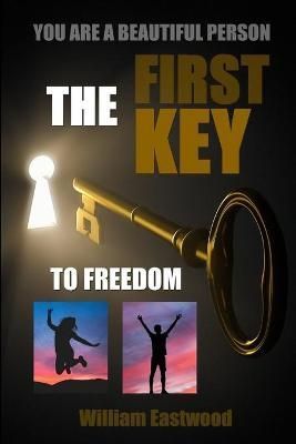 You Are a Beautiful Person - The First Key to Freedom 9780359447312