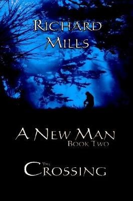 A New Man Book Two The Crossing By Richard Mills 9780359477555