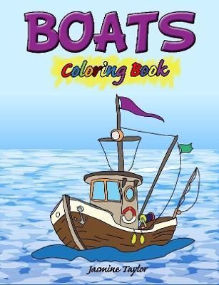Boats Coloring Book By Jasmine Taylor 9780359517350 (Paperback)
