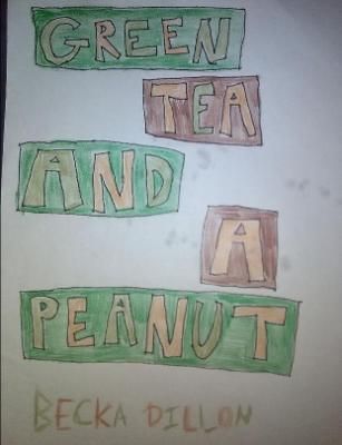 Green Tea And A Peanut By Becka Dillon 9780359543205 (Paperback)