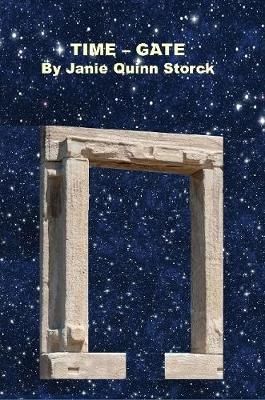 TIME-GATE By Janie Quinn Storck 9780359543328 (Paperback)
