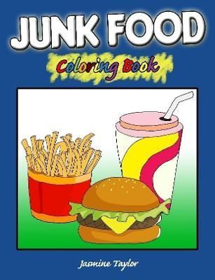 Junk Food Coloring Book By Jasmine Taylor 9780359573523 (Paperback)