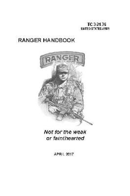 Ranger Handbook: TC 3-21.76 (April 2017 Edition) 9780359588343
