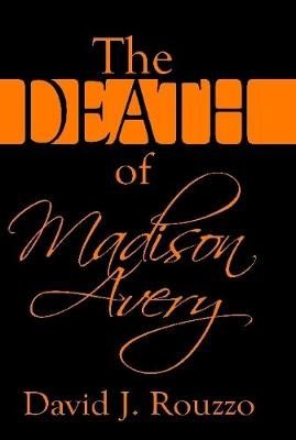 Death of Madison Avery By David J. Rouzzo 9780359588992 (Hardback)