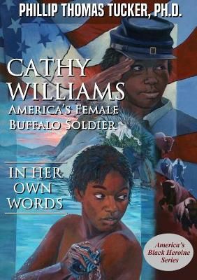 Cathy Williams: America's Female Buffalo Soldier 9780359595327