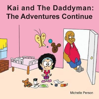 Kai and the Daddyman: The Adventures Continue By Person, Michelle