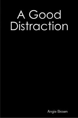 Good Distraction By Angie Brown 9780359604913 (Paperback)