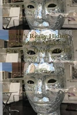 What's Really Hiding Behind the Mask By Dr.Sharol B. Dupree PHD