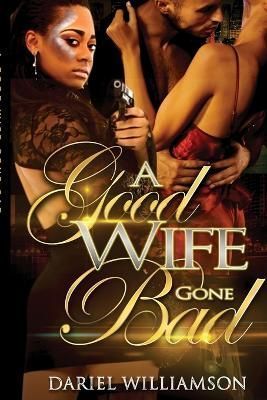 A Good Wife Gone Bad By Dariel Williamson 9780359666010 (Paperback)