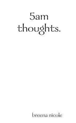 5Am Thoughts. By Breena Nicole 9780359670789 (Paperback)