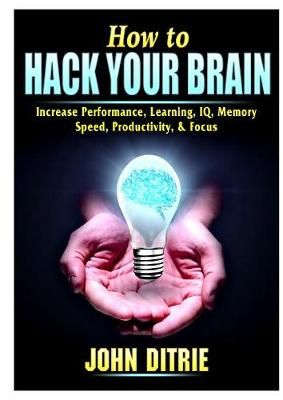 How to Hack Your Brain By Ditrie 9780359685141 (Paperback)