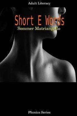Short E Words By Sommer Matriangello 9780359691678 (Paperback)