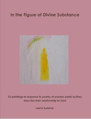 In the Figure of Divine Substance By Laura Summer 9780359704248