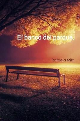 El banco del parque By Rafaela Mila 9780359740703 (Paperback)