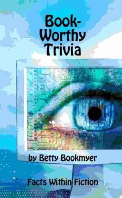 Book-Worthy Trivia by Betty Bookmyer Facts Within Fiction (Paperback)