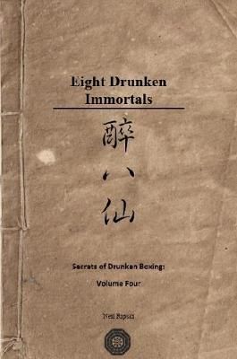 Secrets of Drunken Boxing: The Eight Immortals By Neil Ripski