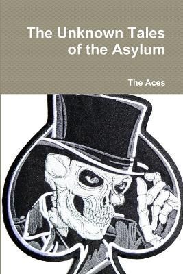 Unknown Tales of the Asylum By Aces 9780359754953 (Paperback)