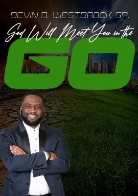 God Will Meet You in the Go By Devin D. Westbrook 9780359768646