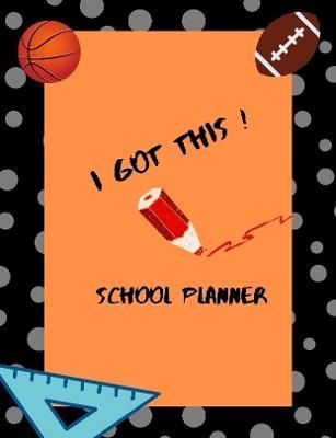 High School Planner (Football and Basketball Theme) By Tyra Hodge