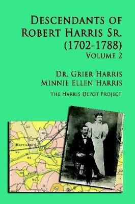 Robert Harris Sr. (1702-1788) Descendants, Vol 2 By Grier Harris