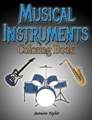 Musical Instruments Coloring Book By Jasmine Taylor 9780359862856