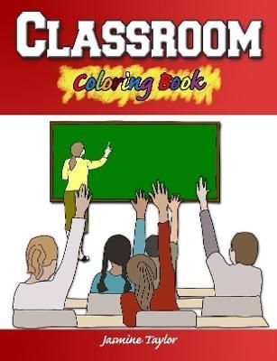Classroom Coloring Book By Jasmine Taylor 9780359867455 (Paperback)