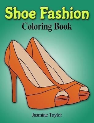 Shoe Fashion Coloring Book By Taylor, Jasmine 9780359869350
