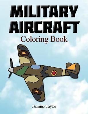 Military Aircraft Coloriong Book By Jasmine Taylor 9780359869572