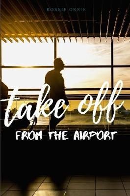 Take Off - Off the Airport By Robert Orbie 9780359884896 (Paperback)