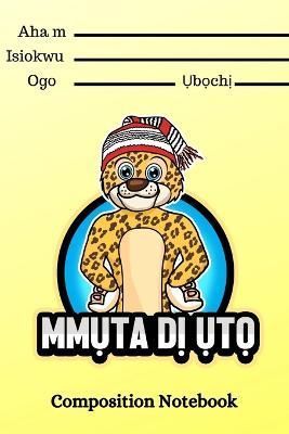 Mmuta Di Uto Igbo-Themed Composition Notebook For Kids By Lectures