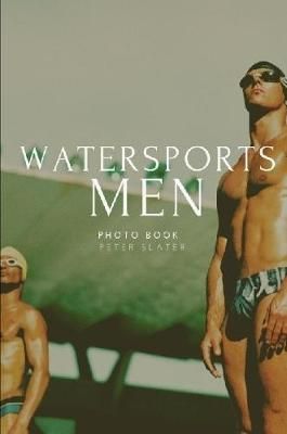 Watersports Men By Peter Slater 9780359894222 (Paperback)