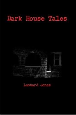 Dark House Tales By Jones, Leonard 9780359906079 (Paperback)