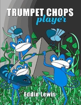 Trumpet Chops Player By Eddie Lewis 9780359911660 (Paperback)