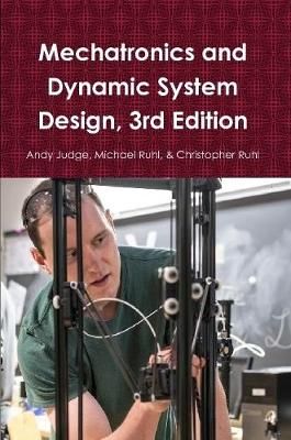 Mechatronics and Dynamic System Design, 3rd Edition By Andy Judge