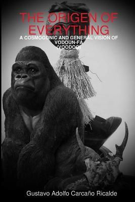 The Origen of Everything By Gustavo Adolfo Carcano Ricalde (Paperback)