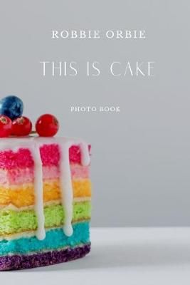 This is Cake By Robbie Orbie 9780359967889 (Paperback)